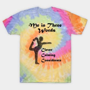 Me in Three Words: Clever, Calming, Considerate T-Shirt